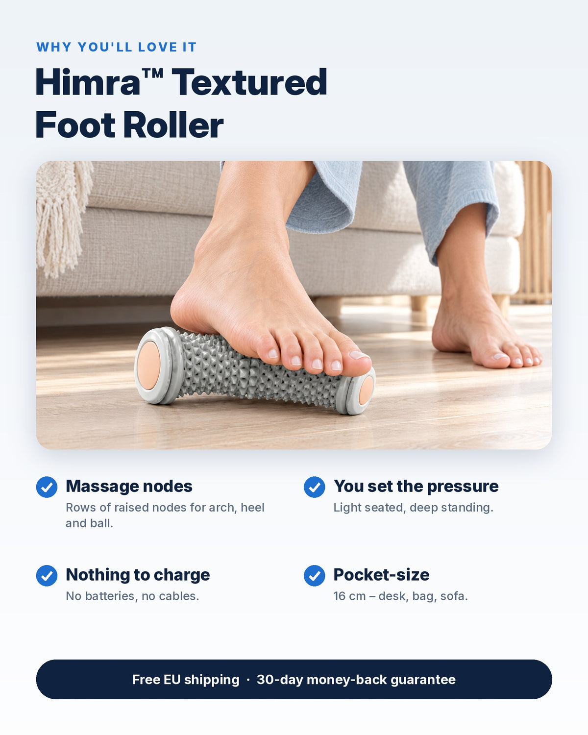 Himra Textured Foot Roller features: massage nodes, you set the pressure, nothing to charge, pocket-size